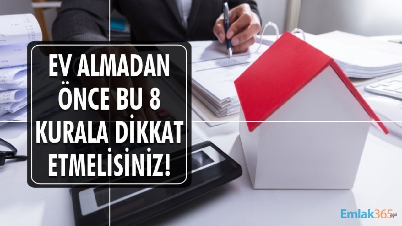 Ev Almadan Önce Belirtilen Bu 8 Kurala Dikkat Etmelisiniz!