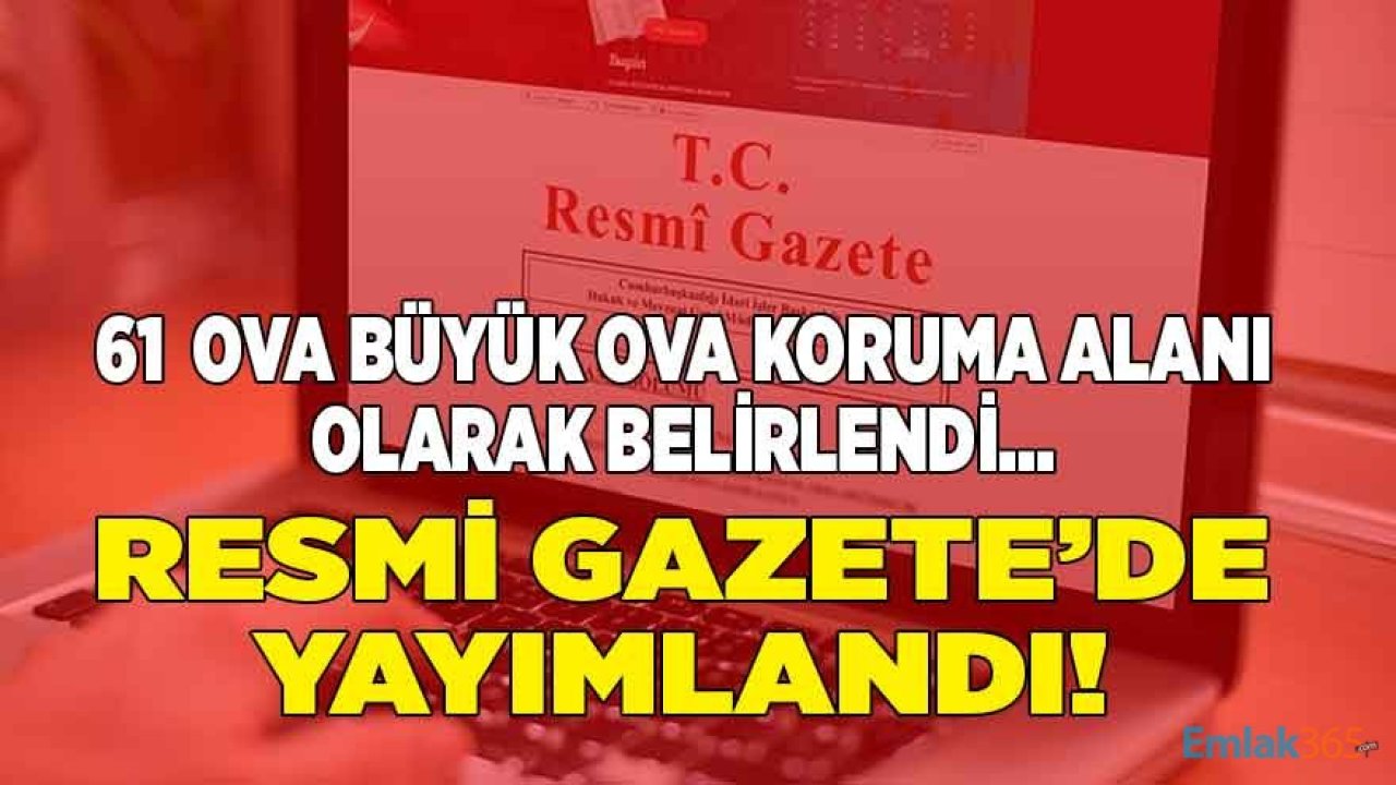 Büyük Ova Koruma Alanı Resmi Gazete İle Yayımlandı, 61 Ova Korumaya Alındı!