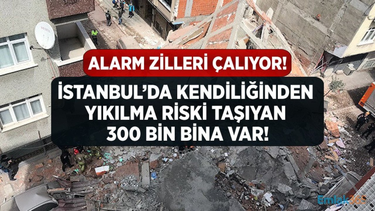 İstanbul'da Kendiliğinden Yıkılma Riski Taşıyan 300 Bin Bina Var!