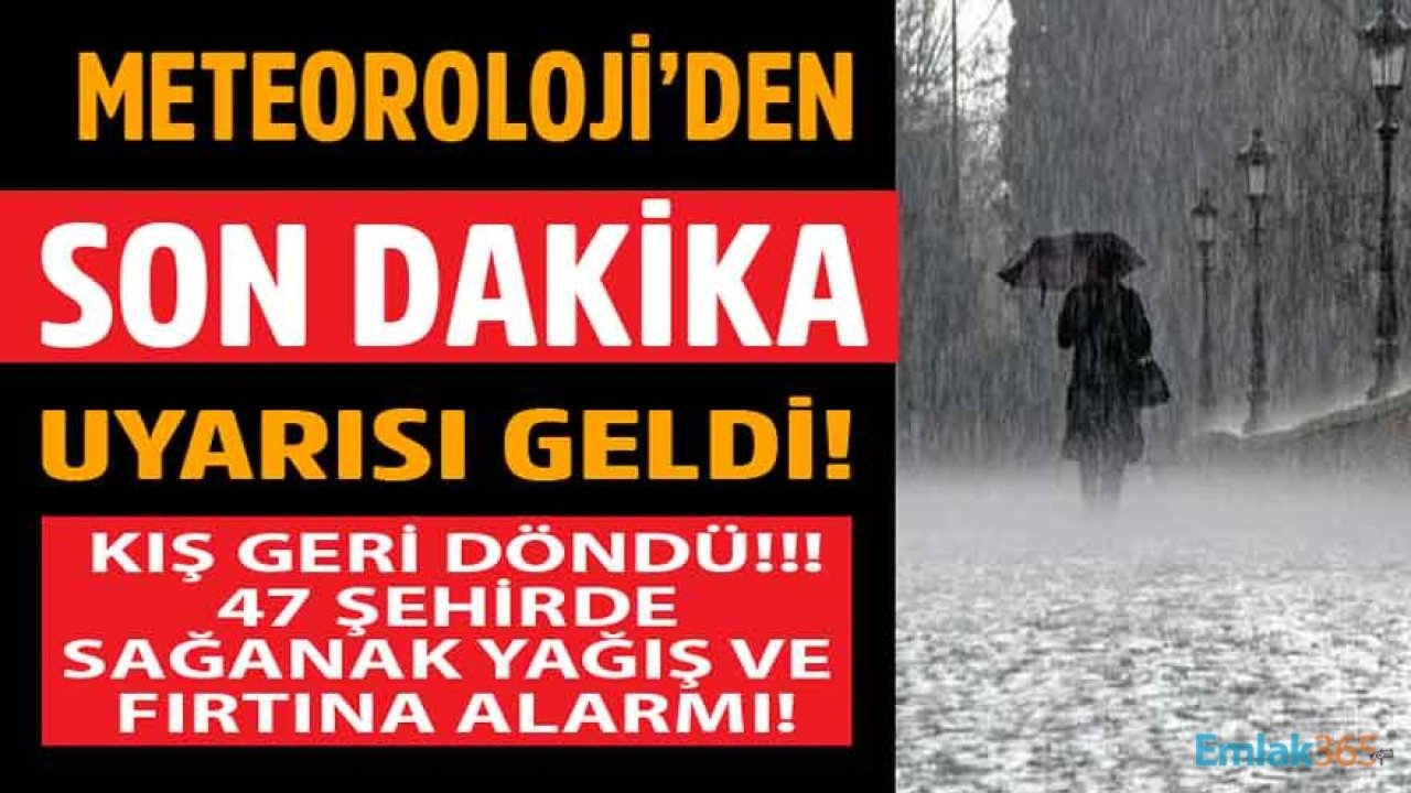 Kış Geri Döndü, Meteoroloji'den 47 Şehre Uyarı Geldi: Dondurucu Soğuklar, Fırtına, Sağanak Yağış!