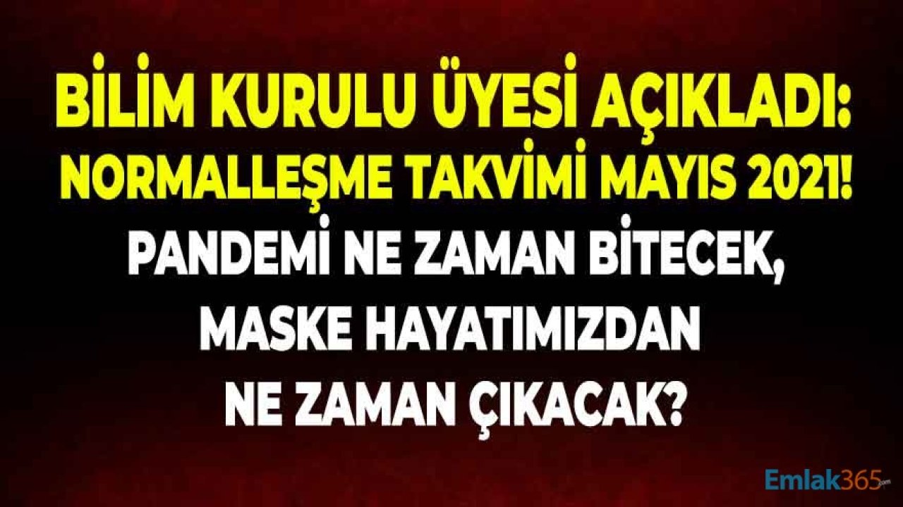 Bilim Kurulu Üyesi Açıkladı: Normalleşme Takvimi Mayıs 2021! Hayat Ne Zaman Normale Dönecek?