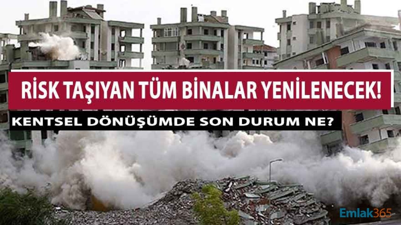 Bakan Kurum Açıkladı: Risk Taşıyan Tüm Binalar Kentsel Dönüşüm İle Yenilenecek!