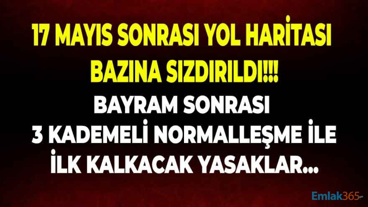 17 Mayıs Yol Haritası: Tam Kapanma ve Bayram Sonrası 3 Kademeli Normalleşme Takvimi!