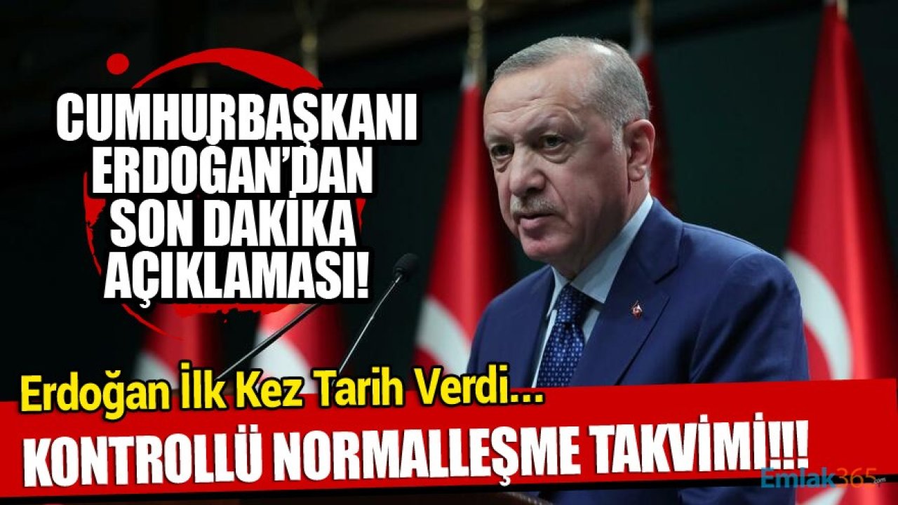 Cumhurbaşkanı Erdoğan'dan Son Dakika Bayram Sonrası Kontrollü Normalleşme Takvimi Açıklaması!