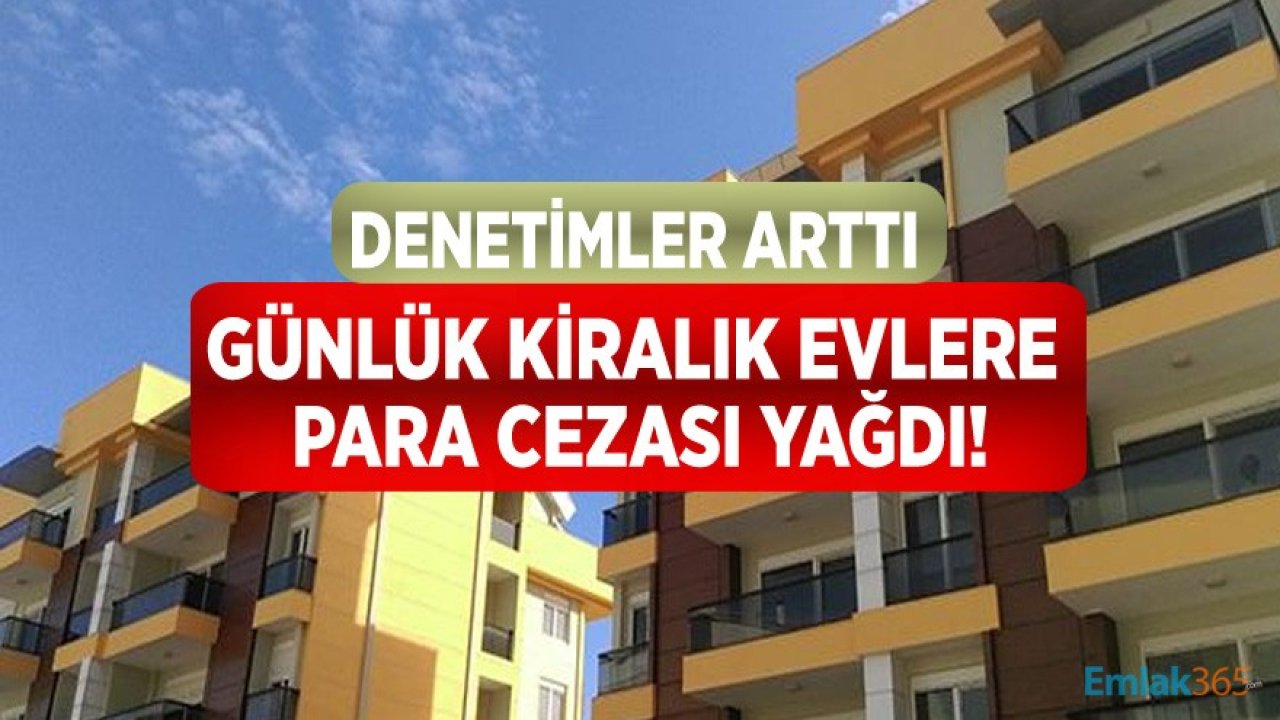 Denetim Arttı, Günübirlik Kiralık Evlere Ceza Yağdı!