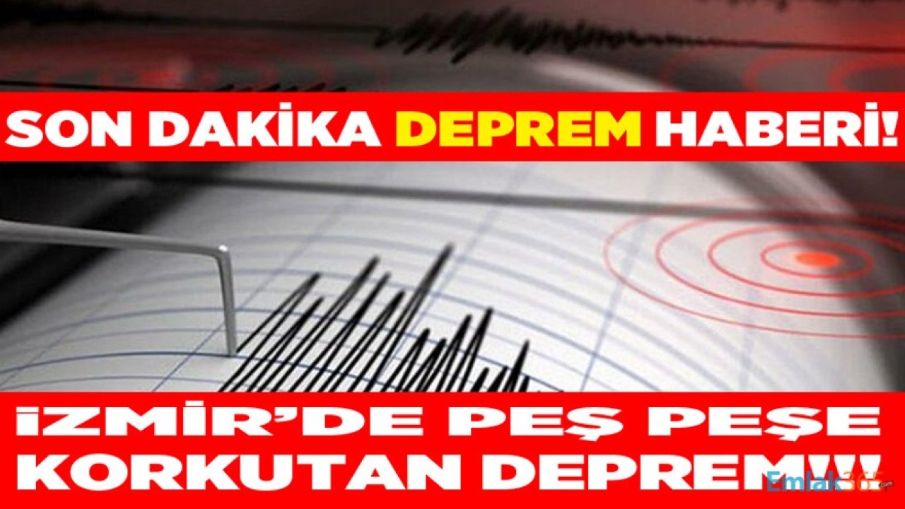 Son Dakika: AFAD Duyurdu, İzmir'de Peş Peşe Korkutan 2 Deprem Meydana Geldi!