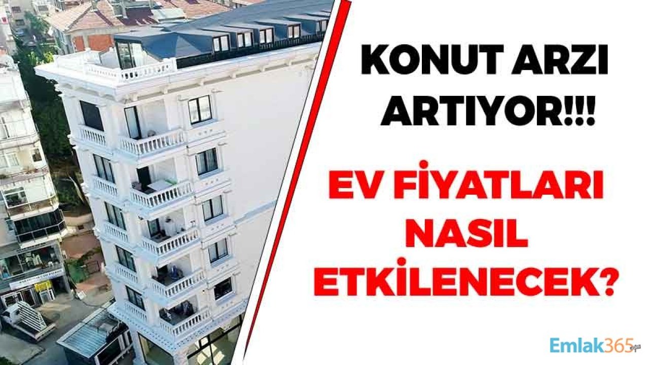 Konut Arzı Yeniden Artıyor! Ev Fiyatları Nasıl Etkilenecek?