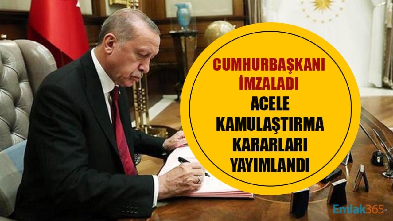 Cumhurbaşkanı Erdoğan'ın İmzaladığı Acele Kamulaştırma Kararları Resmi Gazete'de Yayımlandı