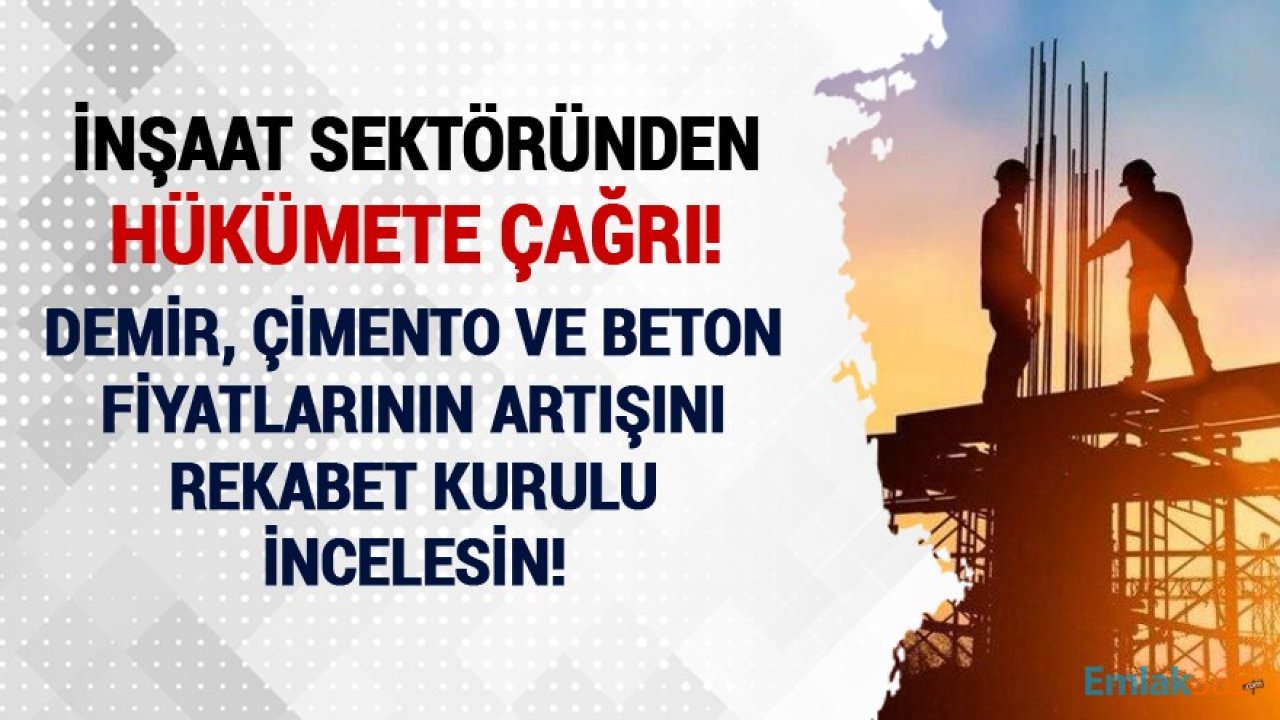 Rekabet Kurulu Demir, Çimento Ve Beton Fiyatlarındaki Artışı İncelesin Çağrısı