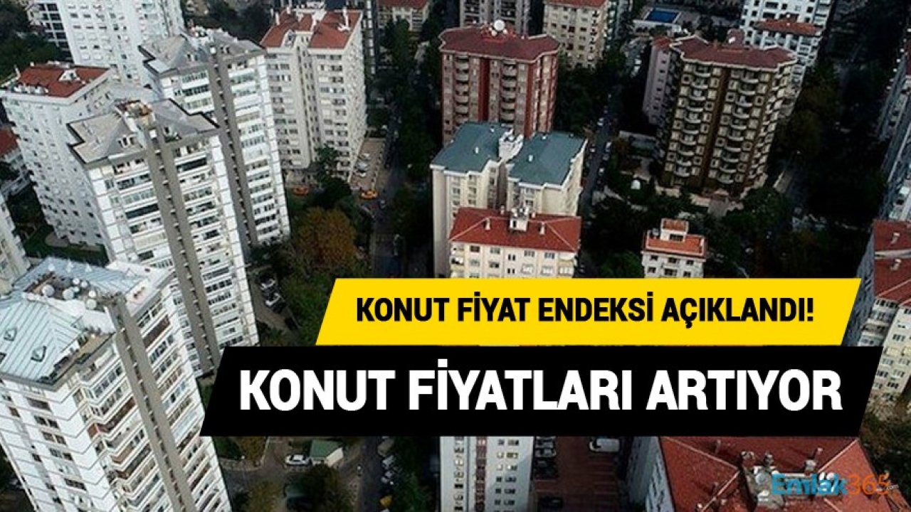 Konut Fiyatları Alarm Veriyor! Merkez Bankası Mart 2021 Dönemi Konut Fiyat Endeksi Rakamlarını Açıkladı