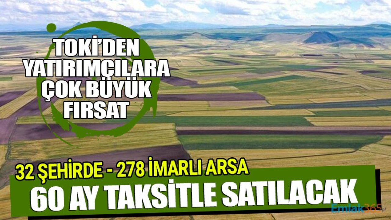 TOKİ'den Yatırımcılara Büyük Fırsat! 32 Şehirde 278 Arsa 60 Ay Taksitle Satışa Çıkarıldı