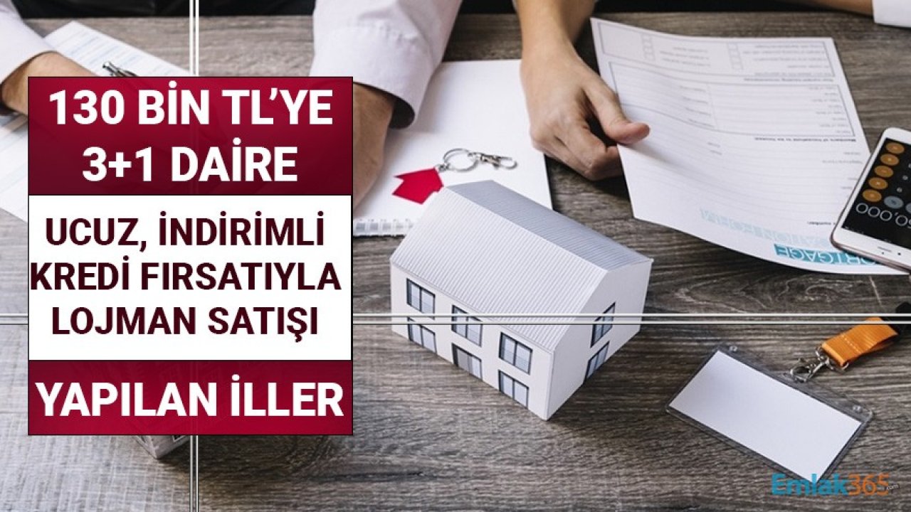 130 Bin TL'ye 3+1 Daire! Ucuz, İndirimli Kredi Fırsatıyla Lojman Satışı Yapılan Şehirler