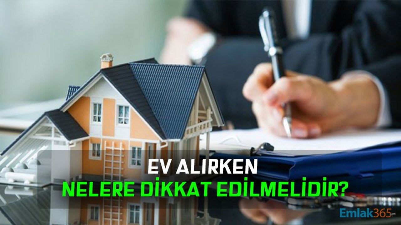 Sıfır veya İkinci El Ev Alırken Nelere Dikkat Edilmelidir?