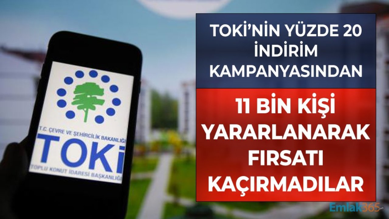 TOKİ'nin Yüzde 20 İndirim Kampanyası Fırsatını 11 Bin Kişi Kullandı