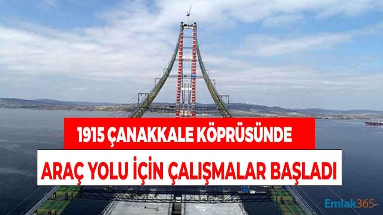 1915 Çanakkale Köprüsü Son Durum: Araçların Geçeceği Yol İçin Çalışmalar Başladı