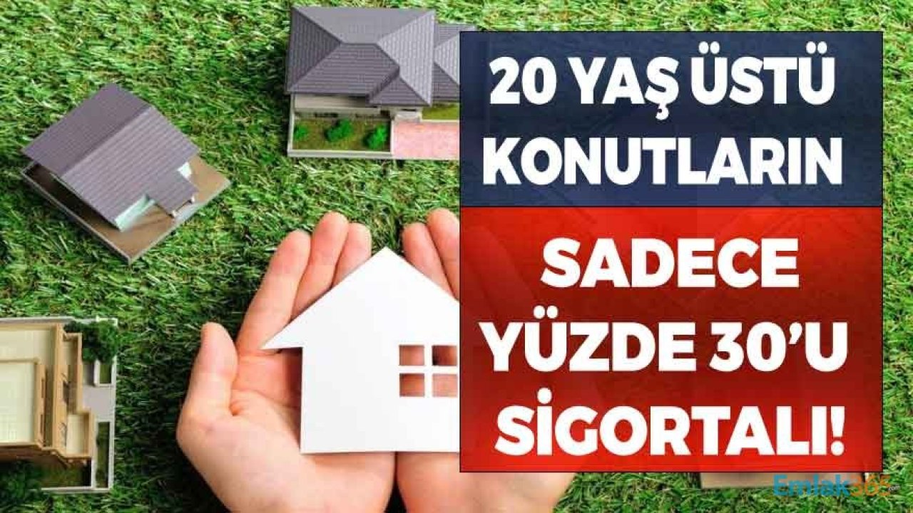 20 Yaş Üstü Her 10 Konuttan Sadece 3 Tanesinin Deprem Sigortası Var!