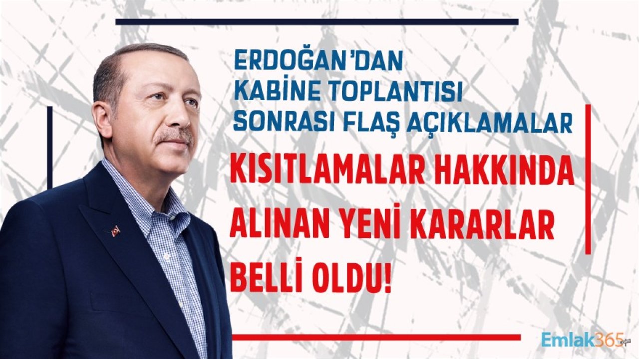 Cumhurbaşkanı Erdoğan Kabine Toplantısında Alınan Kararları Açıkladı! Kaldırılan Ve Gevşetilen Kısıtlamalar Belli Oldu!