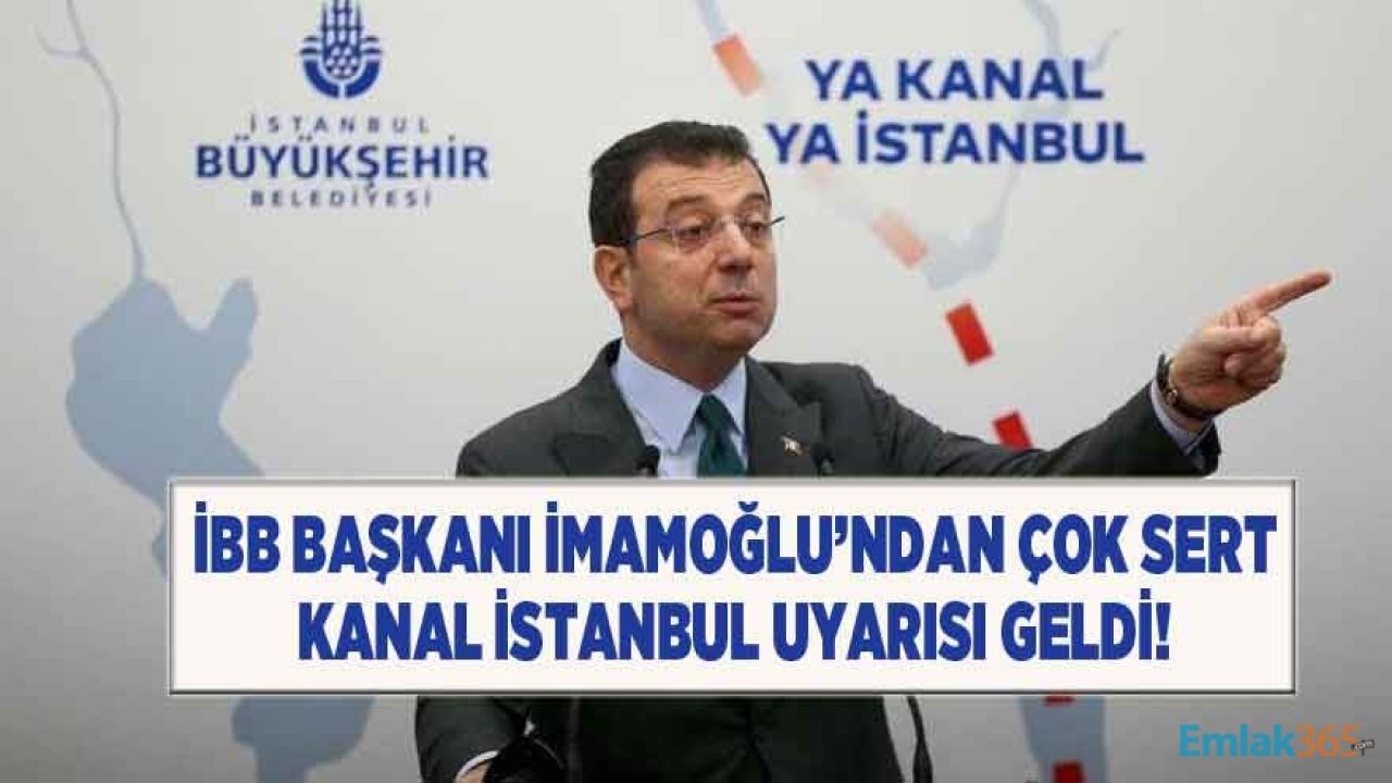 İmamoğlu'ndan Kanal İstanbul Uyarısı: Haziran Ayında Temelini Atmak İsteyenler Çok Ciddi Yanlış İçinde!