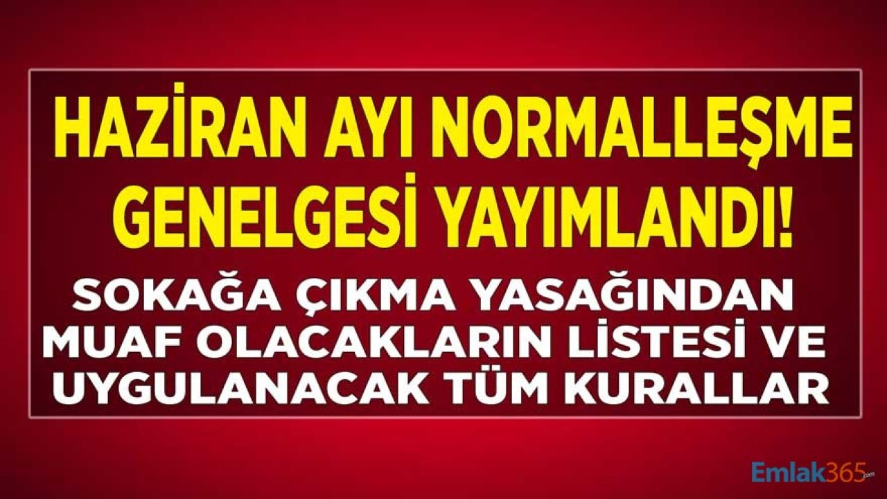 Haziran Ayı Normalleşme Genelgesi Yayımlandı, Sokağa Çıkma Kısıtlamasından Muaf Olacaklar Listesi Açıklandı!