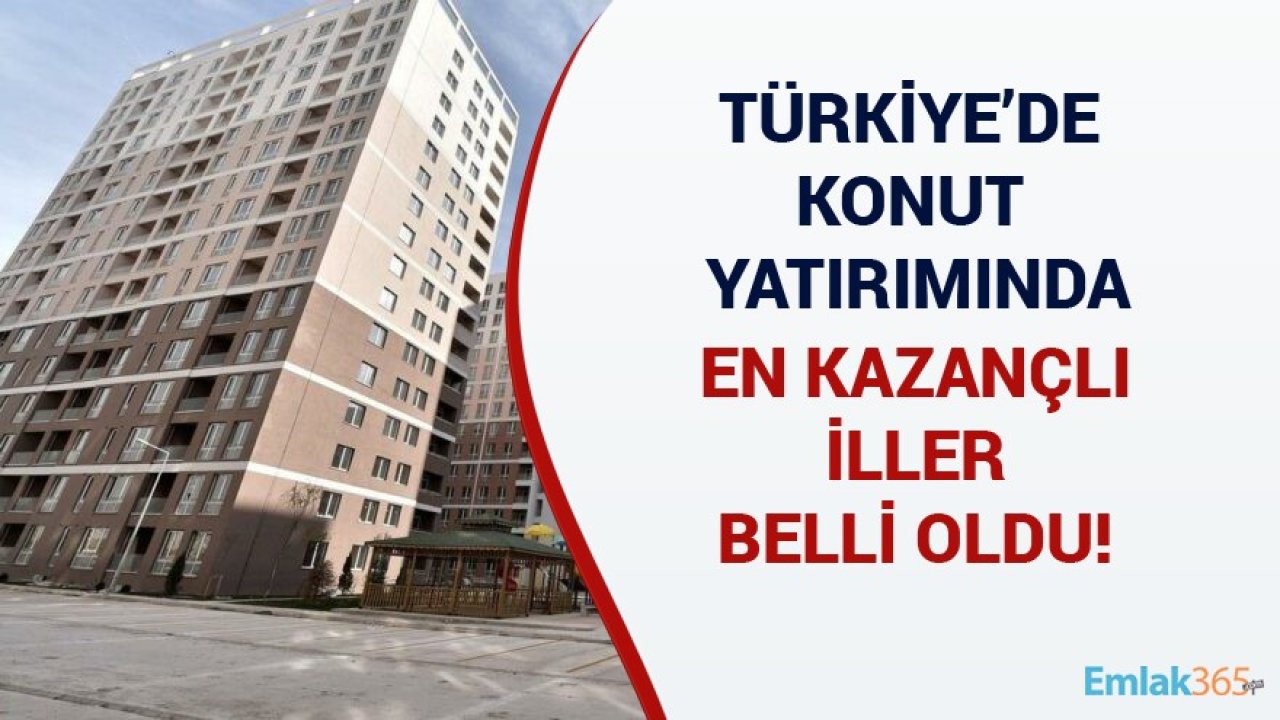 Türkiye'de Konut Yatırımında En Kazançlı İller Belli Oldu!