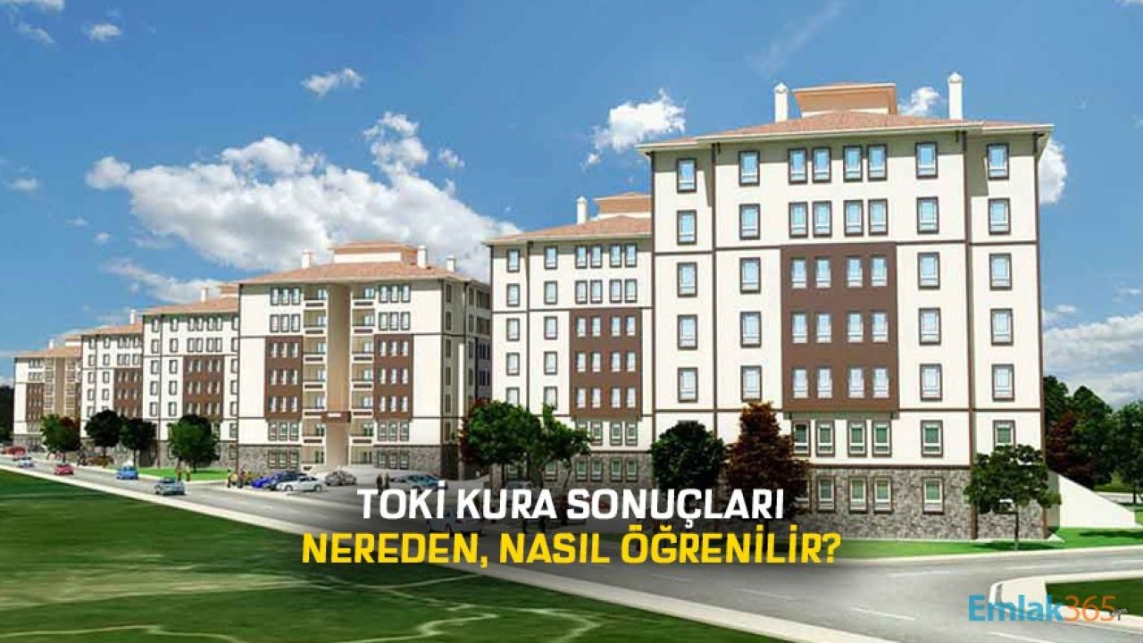 TOKİ Kura Sonuçları Nereden ve Nasıl Öğrenilir 2021?