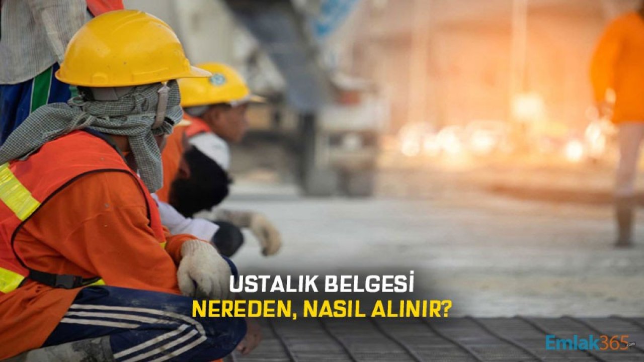 Ustalık Belgesi Nedir? Nereden, Nasıl Alınır?