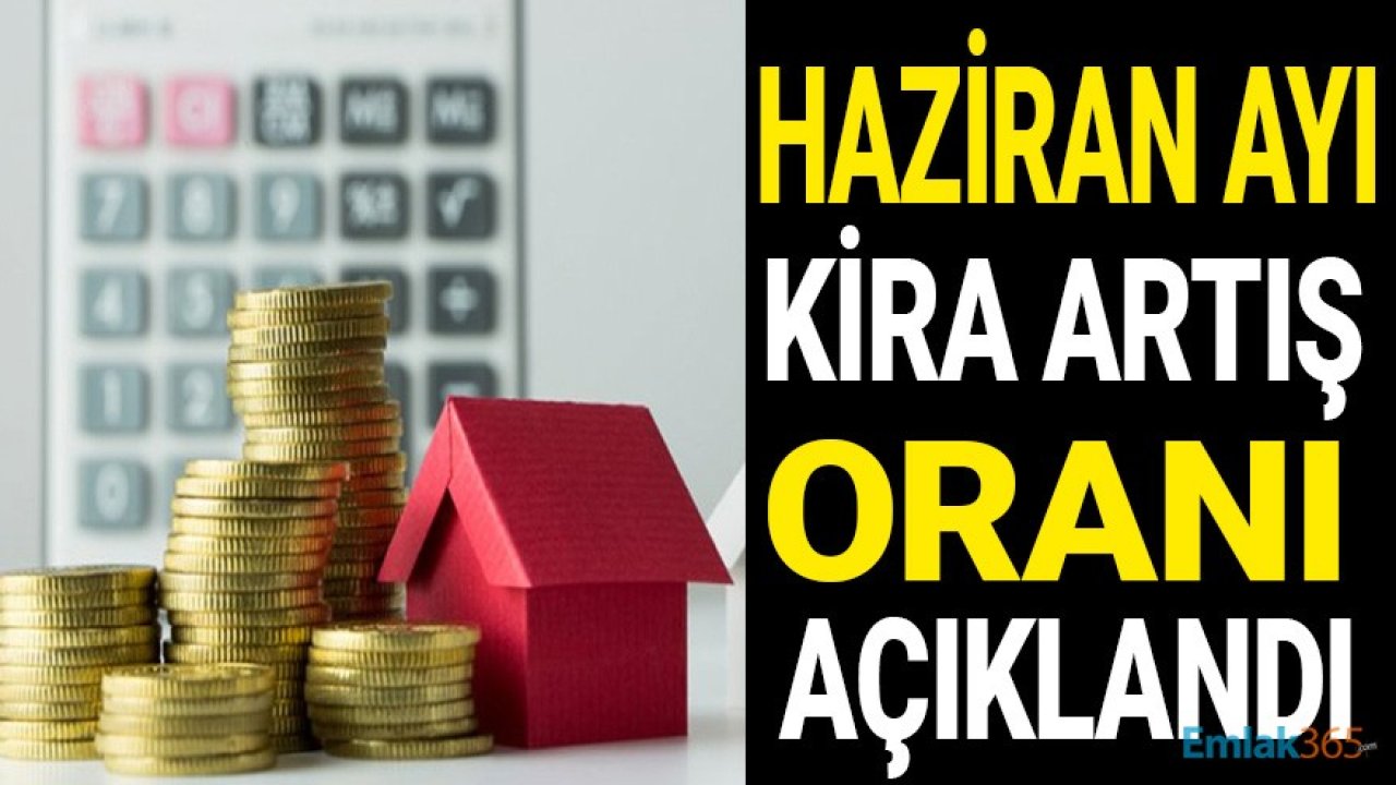 Haziran 2021 Kira Artış Oranı! Haziran Ayı Resmi Kira Zammı Ne Kadar?