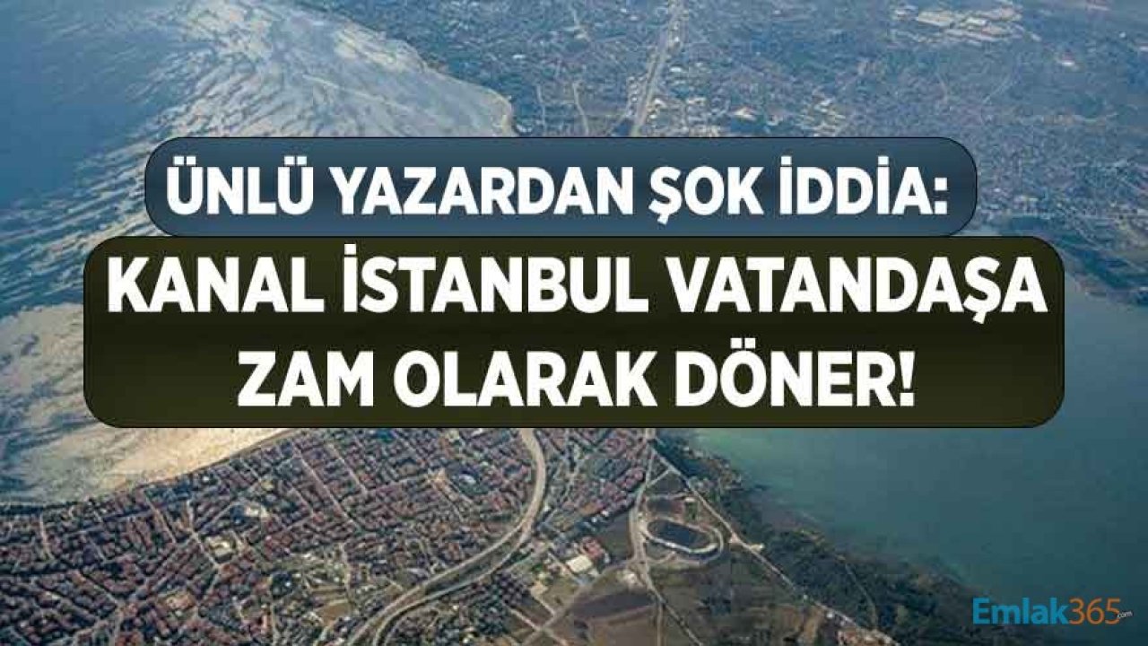 Ekonomi Yazarı Cansen: Kanal İstanbul Vatandaşa Zam Olarak Geri Dönecektir!