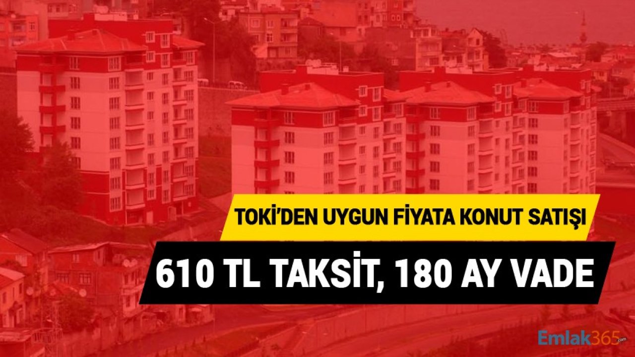 610 TL Taksit, 180 Ay Vade! TOKİ Farklı İllerde 776 Konutu Satışa Çıkardı!