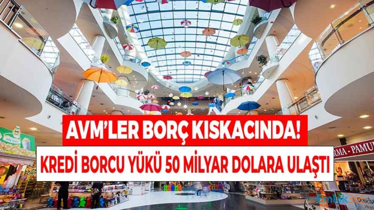 Alışveriş Merkezleri Kredi Borcu Yükü Altında Eziliyor! AVM Yatırım Değeri Düştü, Borçlar Arttı