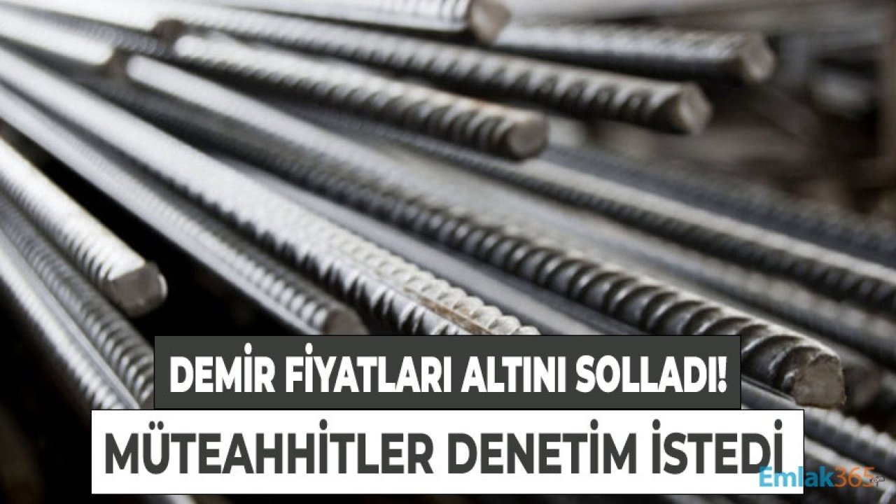 Demir Fiyatları Altını Solladı, İflasa Sürüklenen Müteahhitler Denetim İstedi!