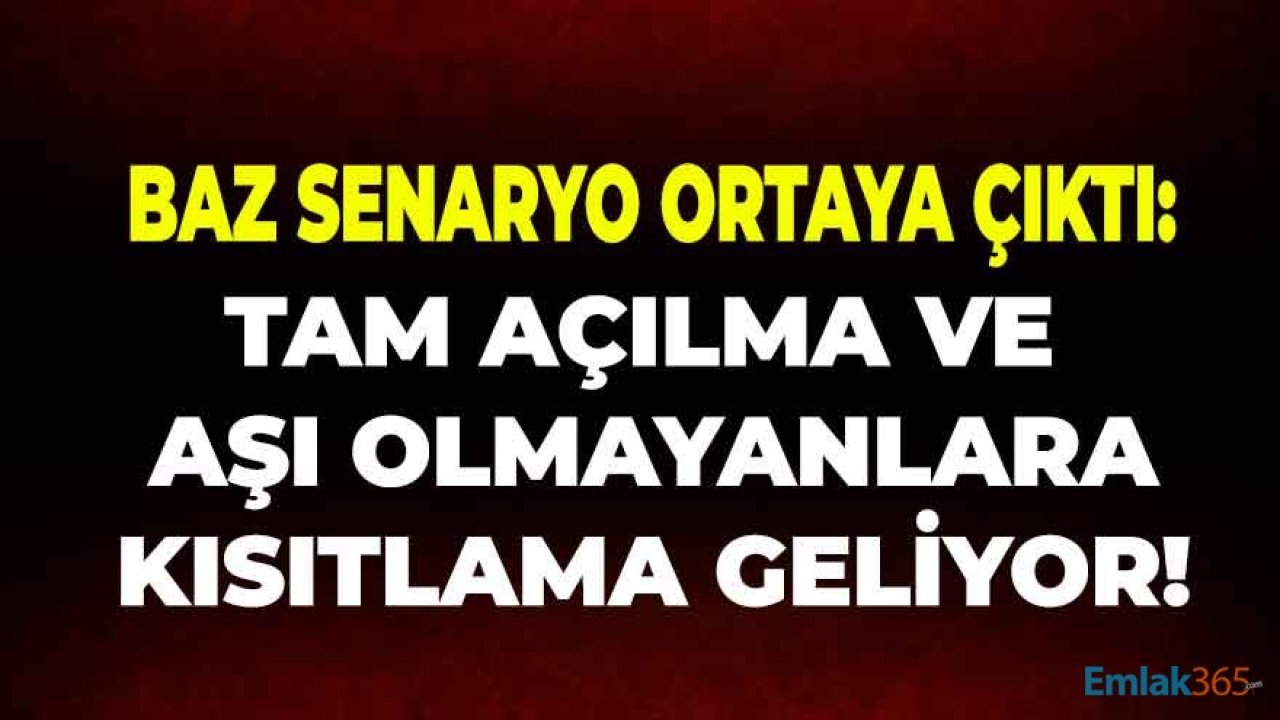 Baz Senaryo Ortaya Çıktı: Tam Açılma Ne Zaman Olacak? Aşı Olmayanlara Yaptırım ve Kısıtlama Yolda!