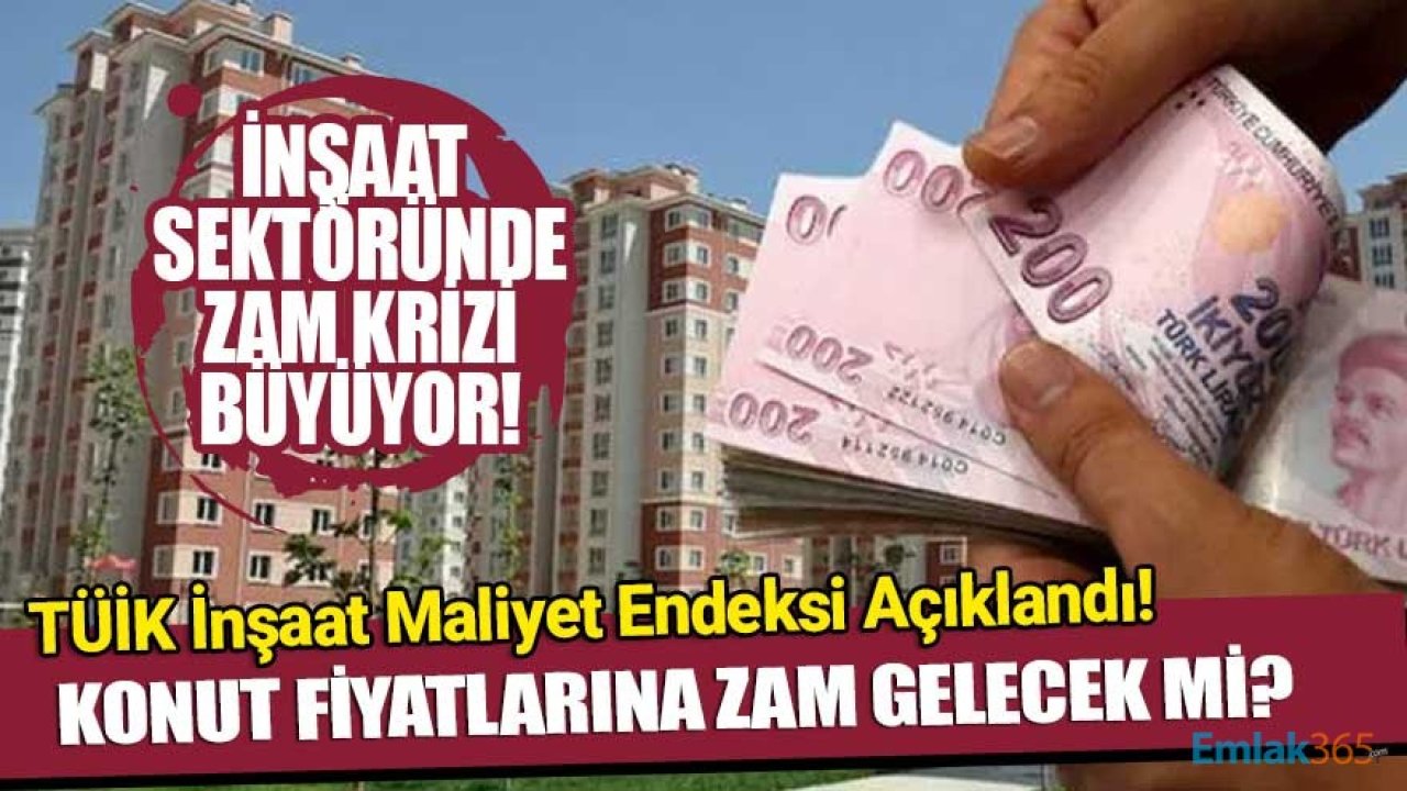 TÜİK İnşaat Maliyet Endeksi, Nisan 2021 Raporu Yayımlandı, Konut Fiyatlarında Artış Kapıda!