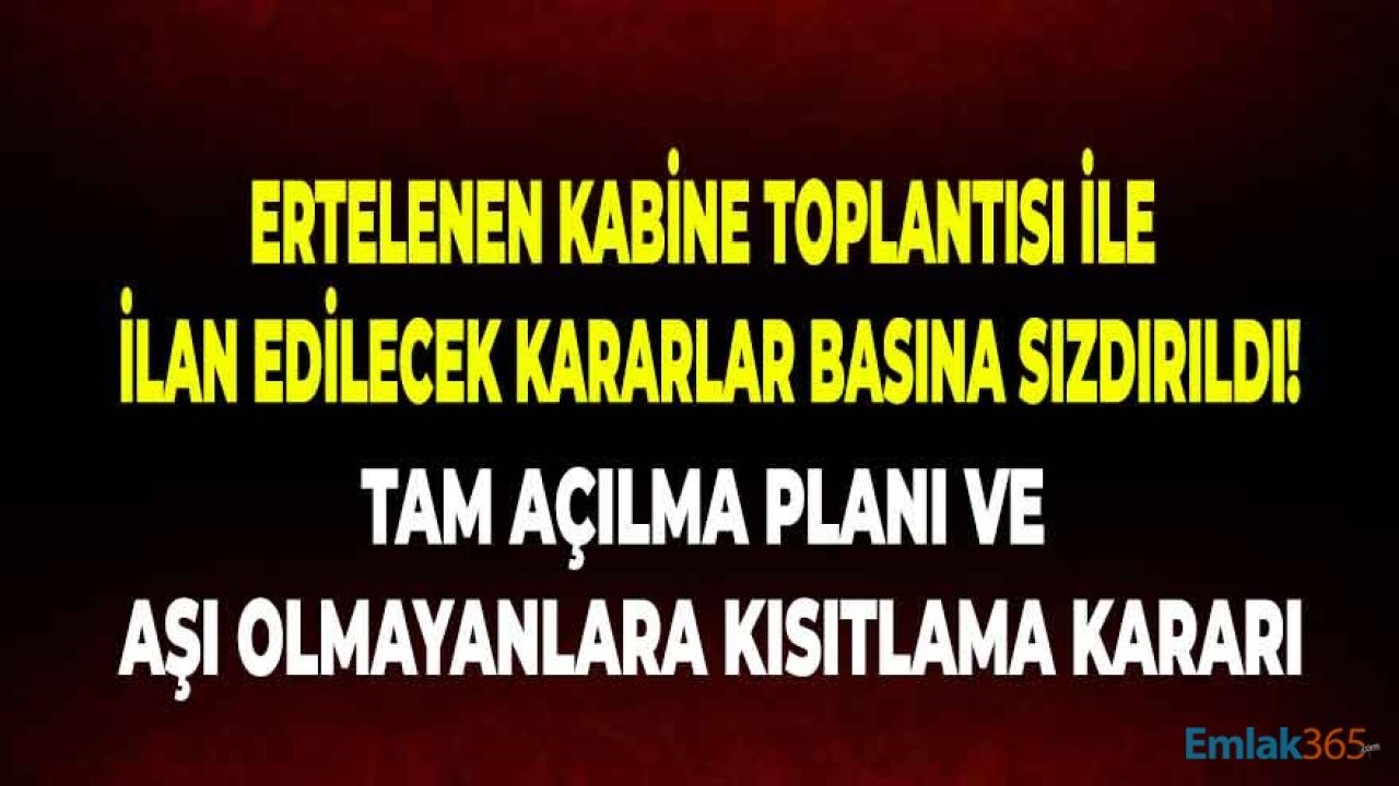 Ertelenen Kabine Toplantısı İle İlan Edilecek Tam Açılma Planı ile Aşı Olmayanlara Kısıtlama Kararı Basına Sızdırıldı!