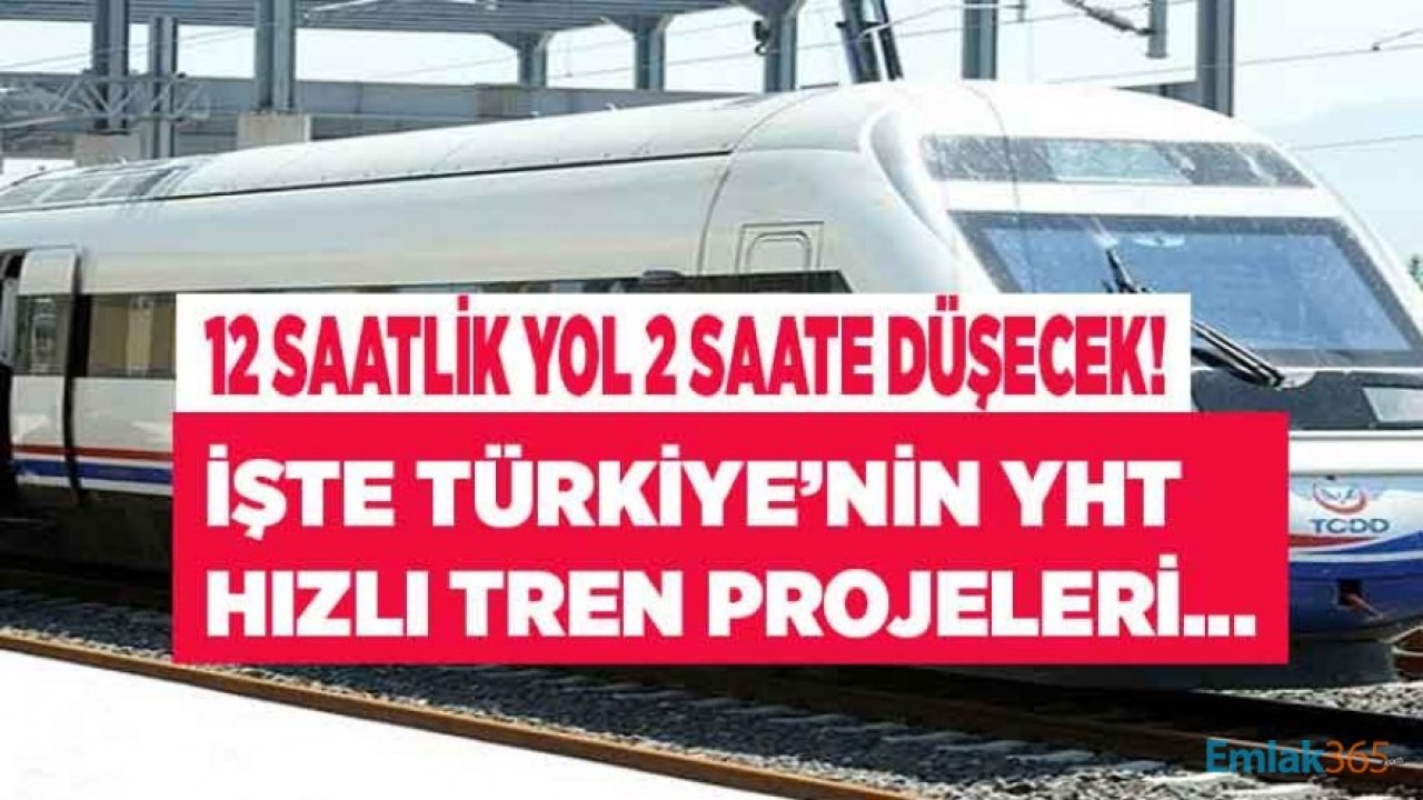 Hızlı Tren Projelerinde Atak! YHT İle 12 Saat Süren Yolculuk 2 Saate İnecek