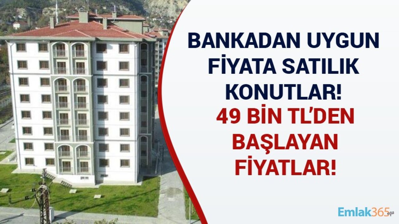 49 Bin TL'den Başlayan Fiyatlarla Ev Sahibi Olma Fırsatı! Vakıfbank'tan Piyasanın Altında Fiyatlarla Satılık Konutlar!