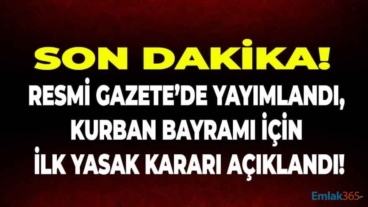 Son Dakika: Resmi Gazete'de Yayımlandı, Kurban Bayramı İçin İlk Yasak Geldi!