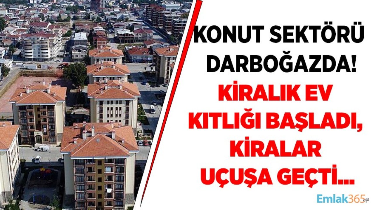 Konut Sektörü Darboğazda: Kiralık Ev Kıtlığı Başladı, Emlakçılar Sıra Listesi Oluşturmaya Başladı!