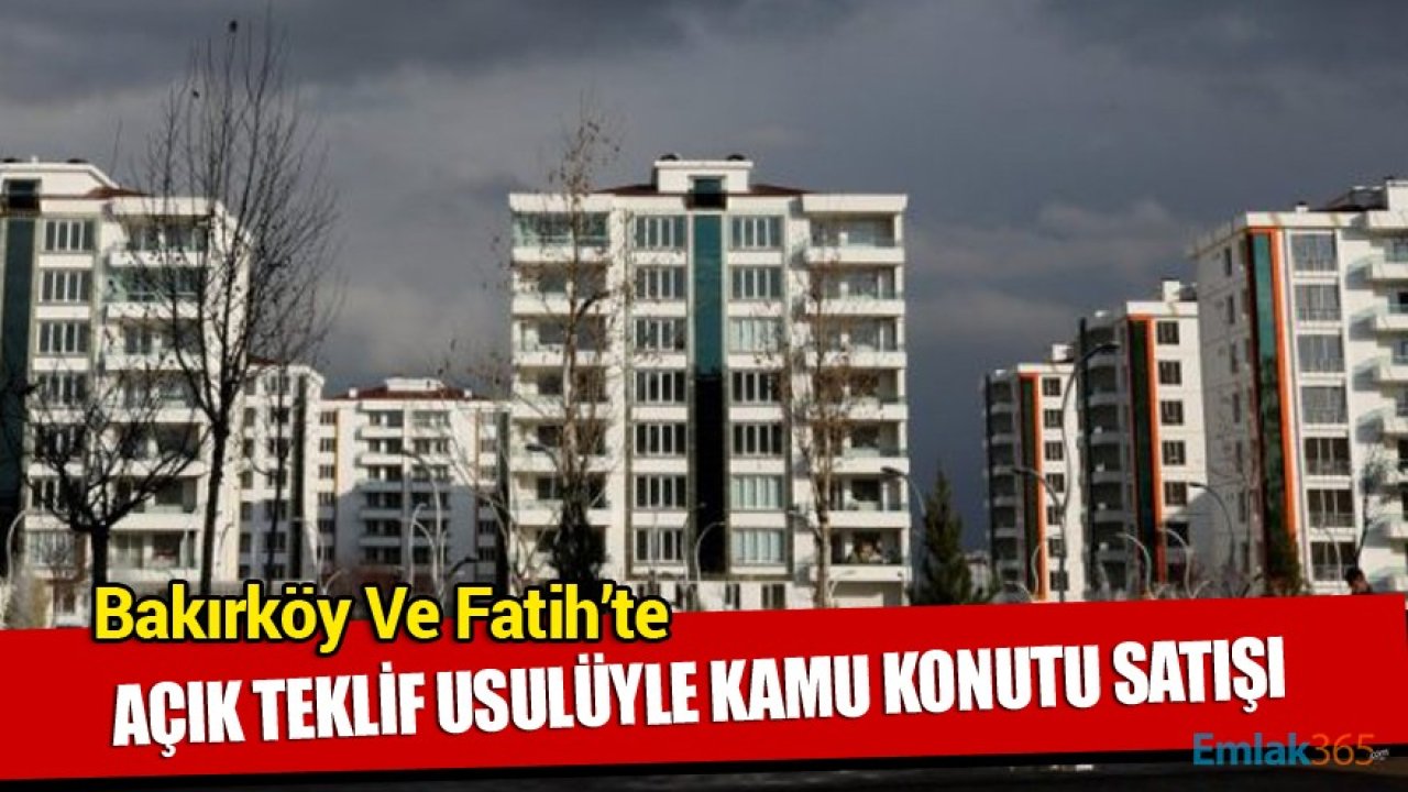 İstanbul Bakırköy ve Fatih'te Kamu Konutları Açık Teklif Usulü İhaleyle Satışa Çıkarıldı