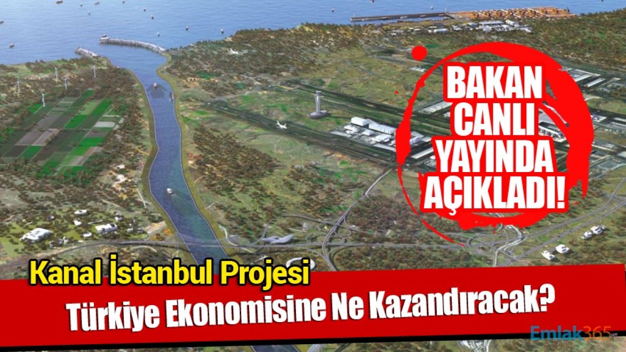 Ulaştırma Ve Altyapı Bakanı Adil Karaismailoğlu Kanal İstanbul'un Türkiye Ekonomisine Kazandıracaklarını Anlattı