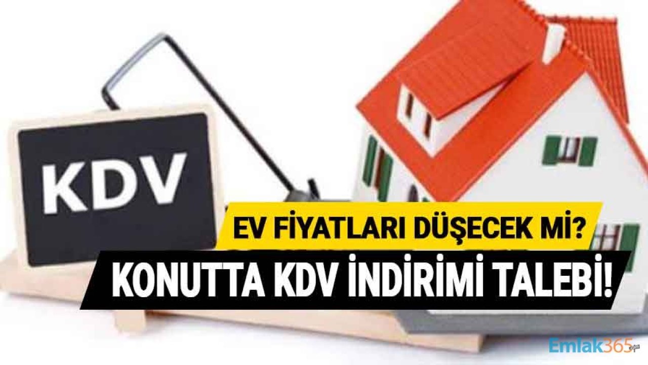 Konut Sektörü İçin KDV İndirimi Talebi: Tek Oranlı Uygulama Mı Gelecek?