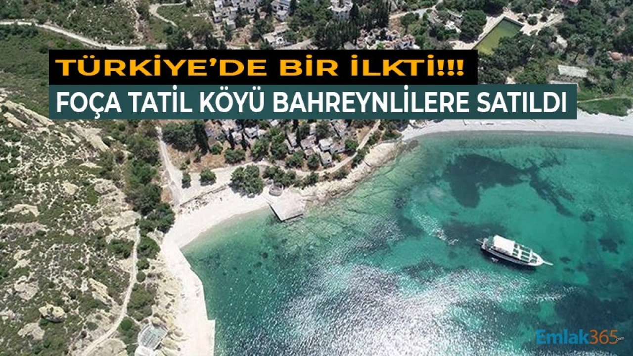 Türkiye'de Bir İlkti! Foça Tatil Köyünü Bahreynliler Aldı