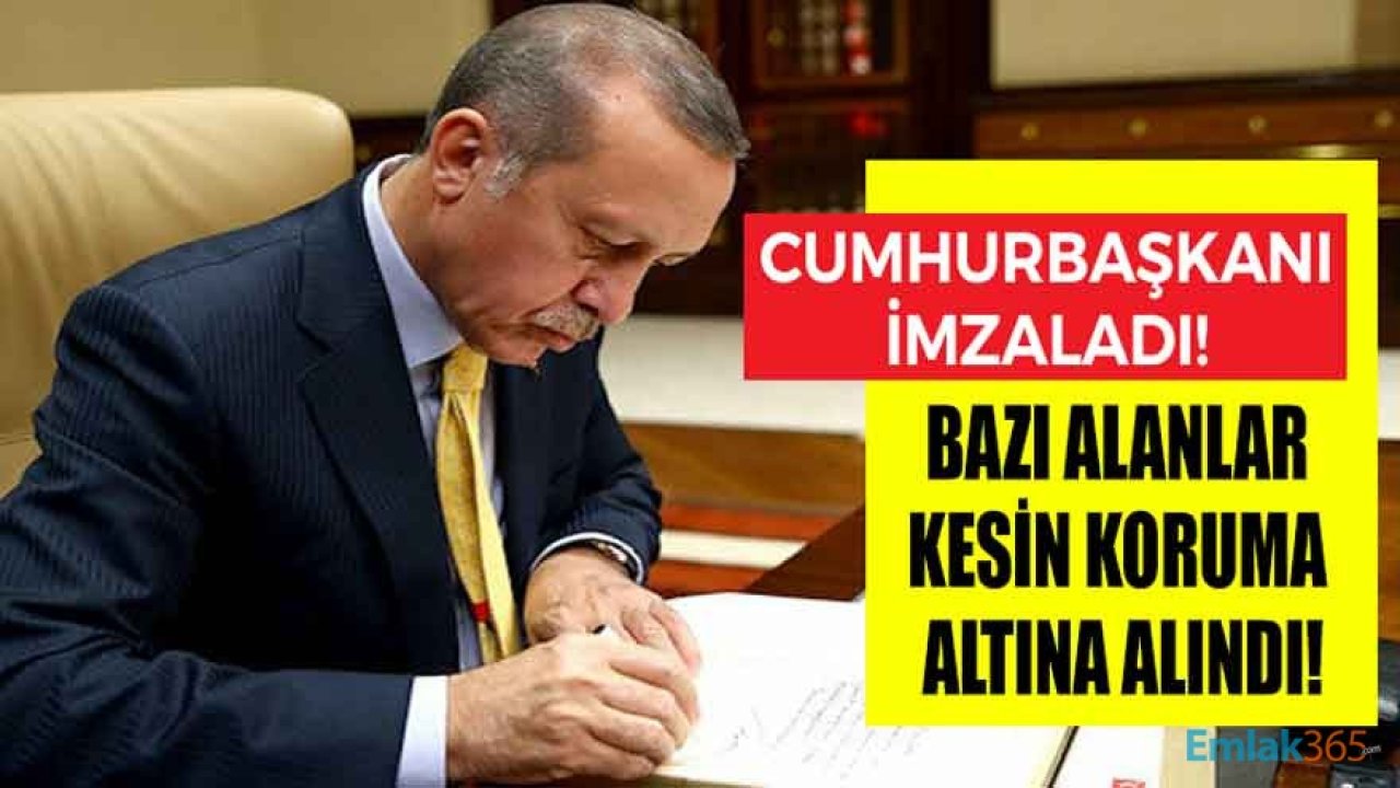 Cumhurbaşkanı Erdoğan'ın İmzası İle 6 İlde Kesin Korunacak Hassas Alan Kararı Çıktı!