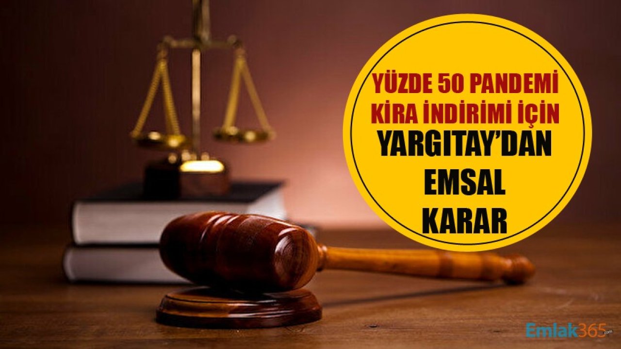 Yargıtay'dan Yüzde 50 Pandemi Kira İndirimi Hakkında Emsal Karar Çıktı!