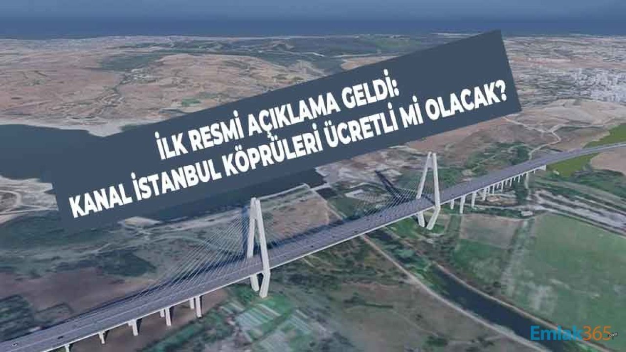 İlk Resmi Açıklama Geldi: Kanal İstanbul Köprüleri Ücretli Mi?