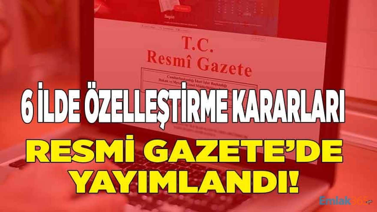 Özelleştirme Kapsamına Alınan Taşınmazların İmar Planı Değişikliği Resmi Gazete'de Yayımlandı!