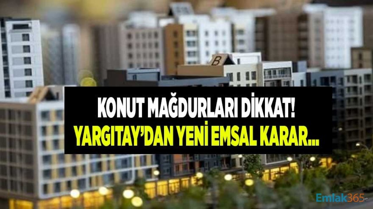 Konut Dolandırıcılığı Hakkında Yargıtay Yeni Emsal Karar Açıkladı!