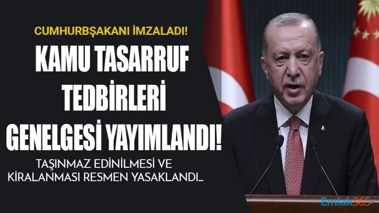 Kamu Tasarruf Tedbirleri 2021 Genelgesi Yayımlandı, Kamuya Taşınmaz Edinilmesi ve Kiralanması Yasaklandı!