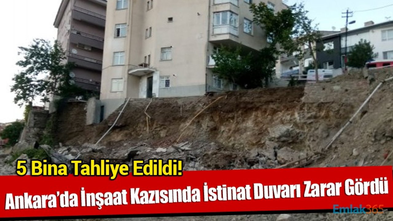 Ankara'da İnşaat Kazısı Sırasında Zarar Gören İstinat Duvarı Nedeniyle 5 Bina Tahliye Edildi!