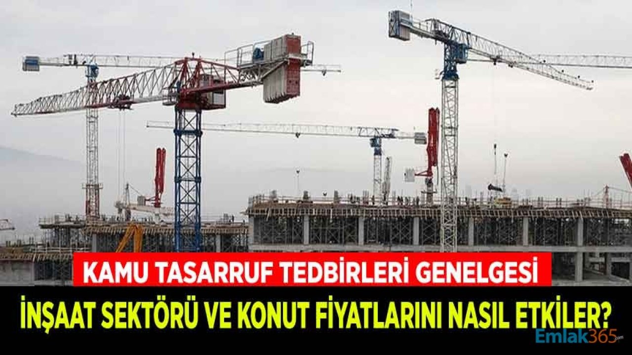 Kamuda Tasarruf Tedbirleri Genelgesi İnşaat Sektörünü ve Konut Fiyatlarını Nasıl Etkileyecek?